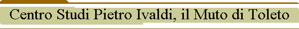 Centro Studi Pietro Ivaldi, il Muto di Toleto